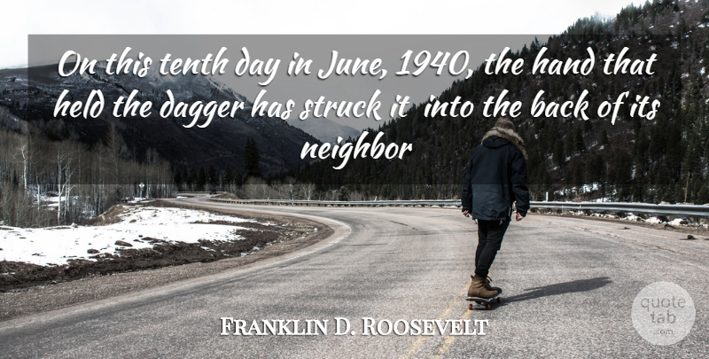 Franklin D. Roosevelt Quote About Dagger, Hand, Held, Neighbor, Struck: On This Tenth Day In...