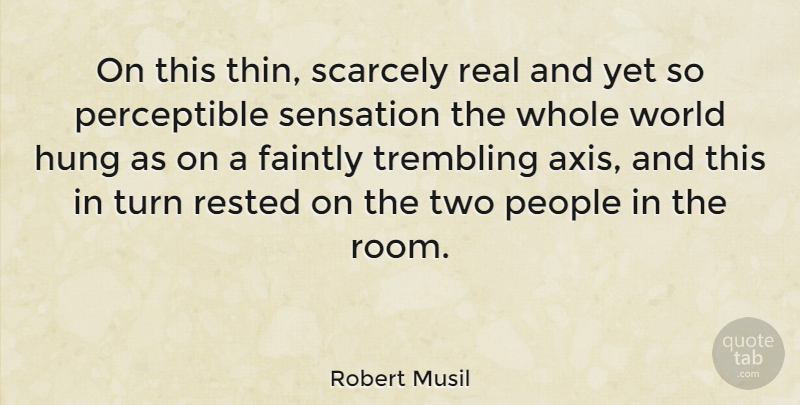 Robert Musil Quote About Hung, People, Rested, Scarcely, Sensation: On This Thin Scarcely Real...