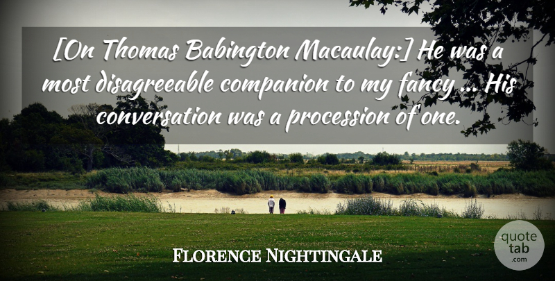 Florence Nightingale Quote About Fancy, Conversation, Companion: On Thomas Babington Macaulay He...