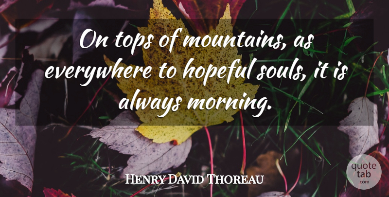 Henry David Thoreau Quote About Morning, Hopeful, Soul: On Tops Of Mountains As...