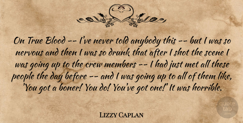 Lizzy Caplan Quote About Blood, Drunk, People: On True Blood Ive Never...