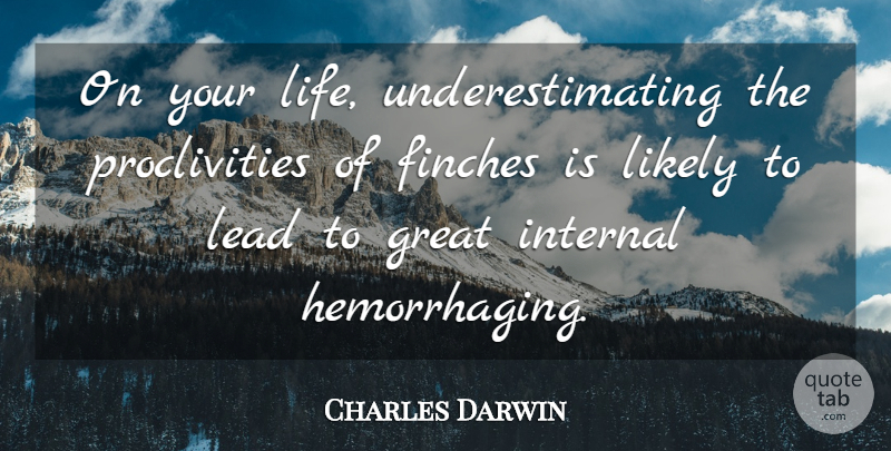 Charles Darwin Quote About Underestimate, Finches, Internals: On Your Life Underestimating The...