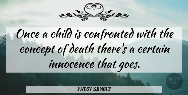 Patsy Kensit Quote About Children, Innocence, Certain: Once A Child Is Confronted...