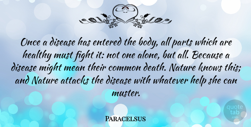 Paracelsus Quote About Nature, Health, Mean: Once A Disease Has Entered...
