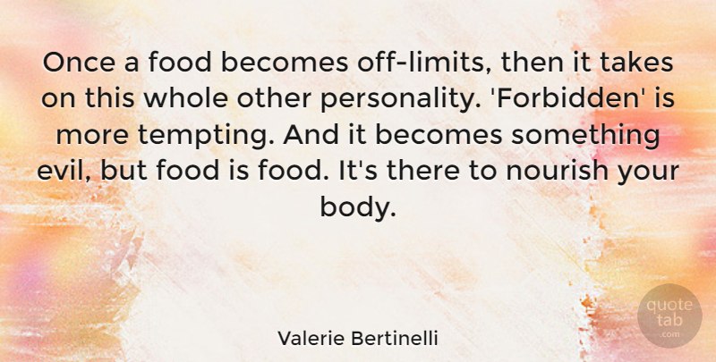 Valerie Bertinelli Quote About Becomes, Food, Nourish, Takes: Once A Food Becomes Off...