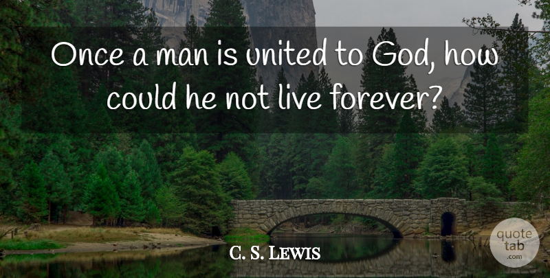 C. S. Lewis Quote About Spiritual, Men, Forever: Once A Man Is United...