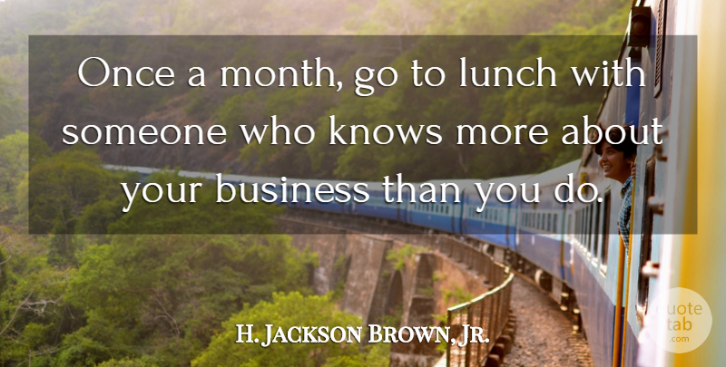 H. Jackson Brown, Jr. Quote About Life Lesson, Lunch, Months: Once A Month Go To...