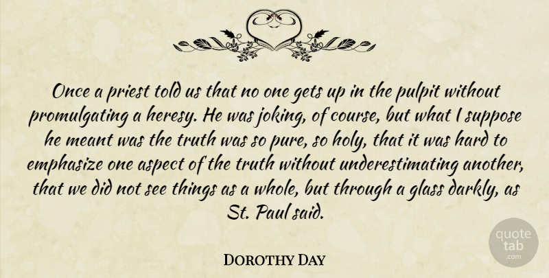 Dorothy Day Quote About Glasses, Underestimate, Get Up: Once A Priest Told Us...