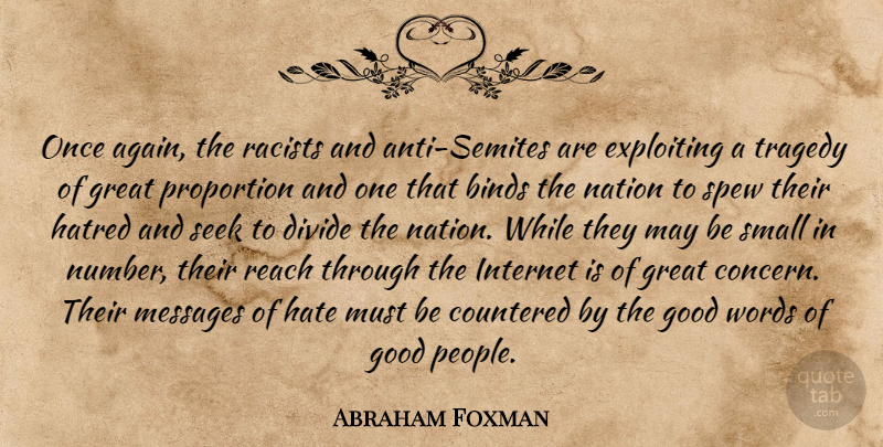 Abraham Foxman Quote About Binds, Divide, Exploiting, Good, Great: Once Again The Racists And...