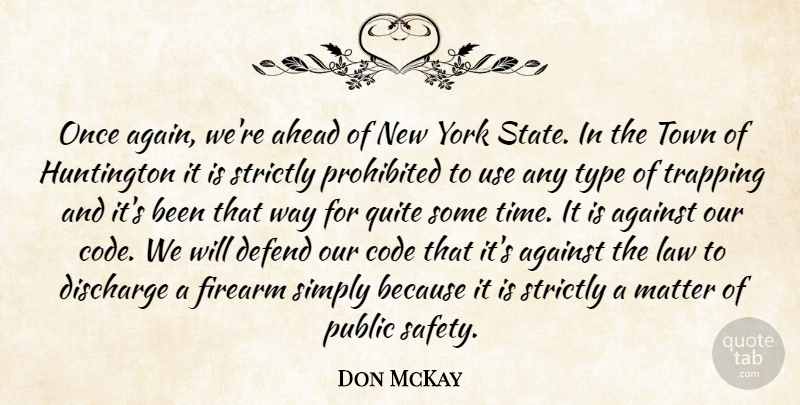 Don McKay Quote About Against, Ahead, Code, Defend, Discharge: Once Again Were Ahead Of...
