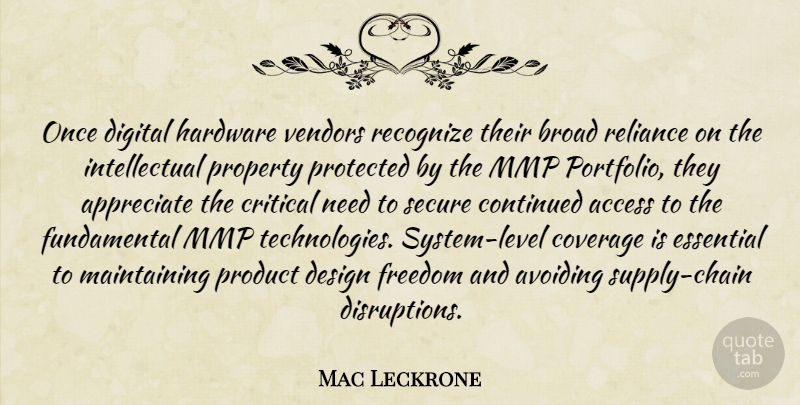 Mac Leckrone Quote About Access, Appreciate, Avoiding, Broad, Continued: Once Digital Hardware Vendors Recognize...