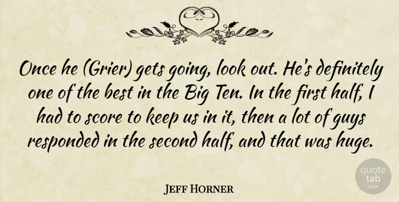 Jeff Horner Quote About Best, Definitely, Gets, Guys, Score: Once He Grier Gets Going...