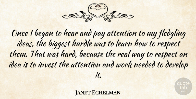 Janet Echelman Quote About Attention, Began, Biggest, Develop, Hear: Once I Began To Hear...
