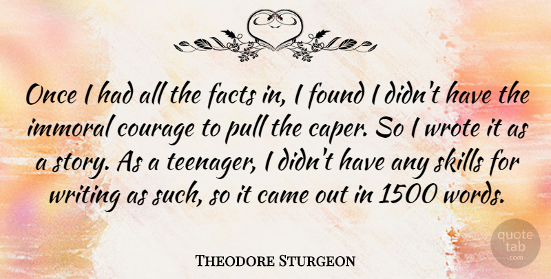 Theodore Sturgeon Quote About Courage, Teenager, Writing: Once I Had All The...