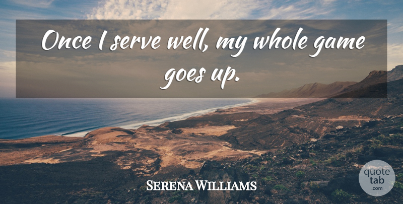 Serena Williams Quote About undefined: Once I Serve Well My...