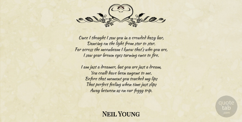 Neil Young Quote About Dream, Stars, Eye: Once I Thought I Saw...