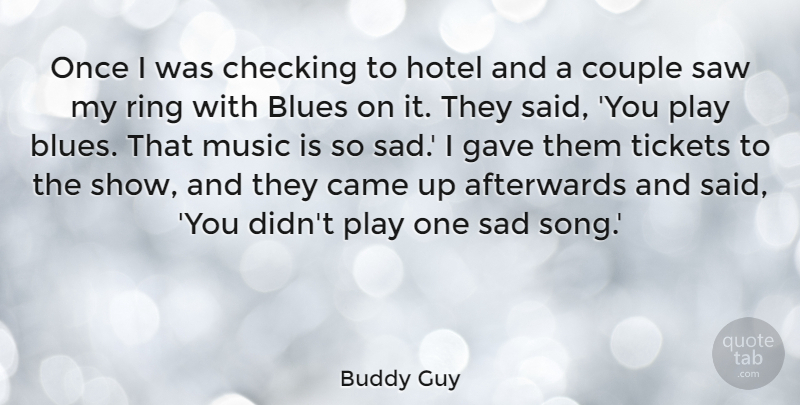 Buddy Guy Quote About Song, Couple, Play: Once I Was Checking To...