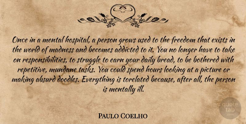 Paulo Coelho Quote About Struggle, Responsibility, Tasks: Once In A Mental Hospital...