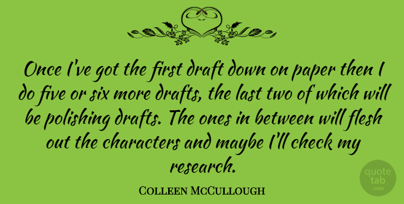 Colleen McCullough Quote About Character, Two, Research: Once Ive Got The First...