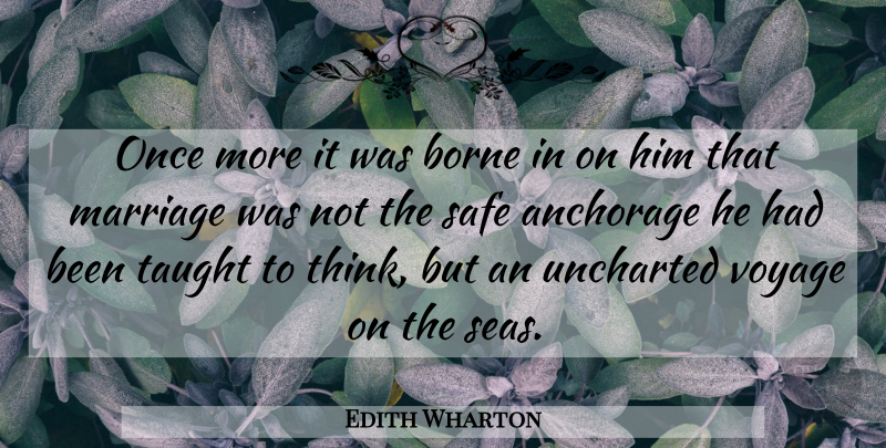 Edith Wharton Quote About Thinking, Sea, Safe: Once More It Was Borne...