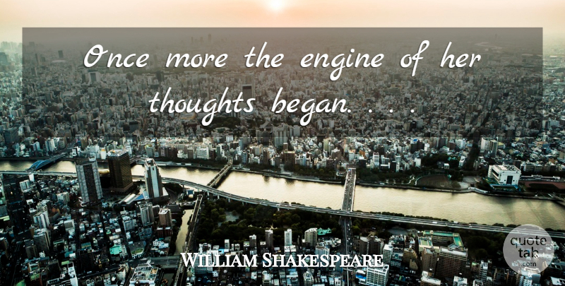 William Shakespeare Quote About Engine, Thoughts: Once More The Engine Of...