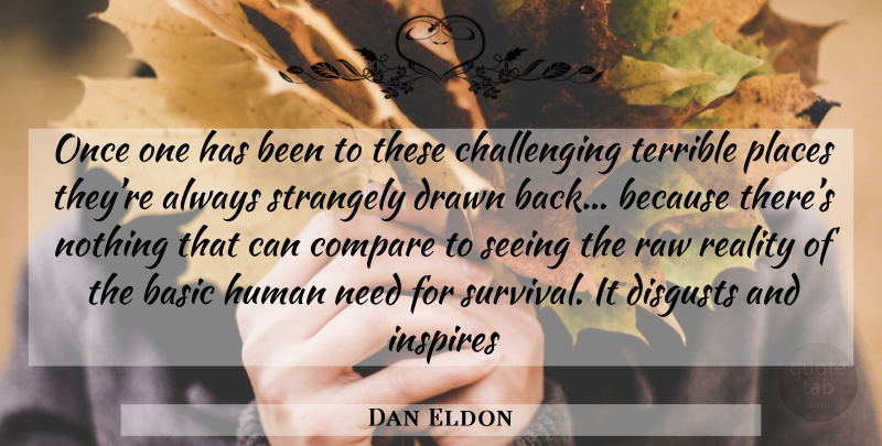 Dan Eldon Quote About Reality, Challenges, Inspire: Once One Has Been To...