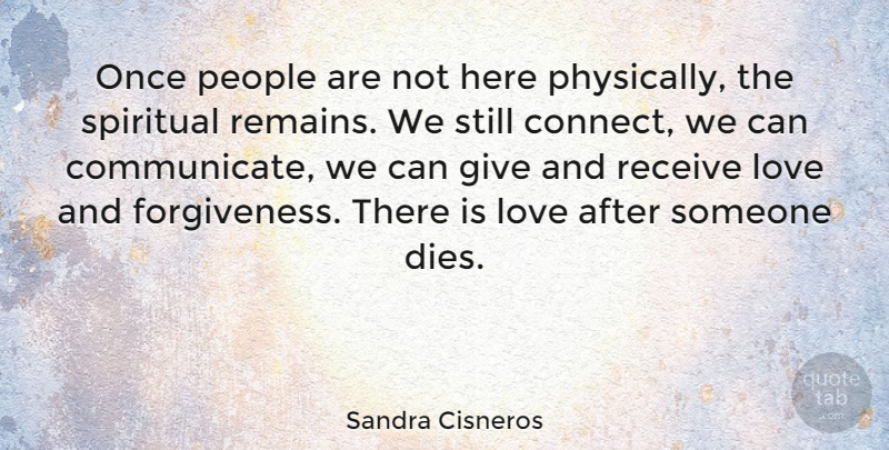 Sandra Cisneros Quote About Love, People, Receive: Once People Are Not Here...