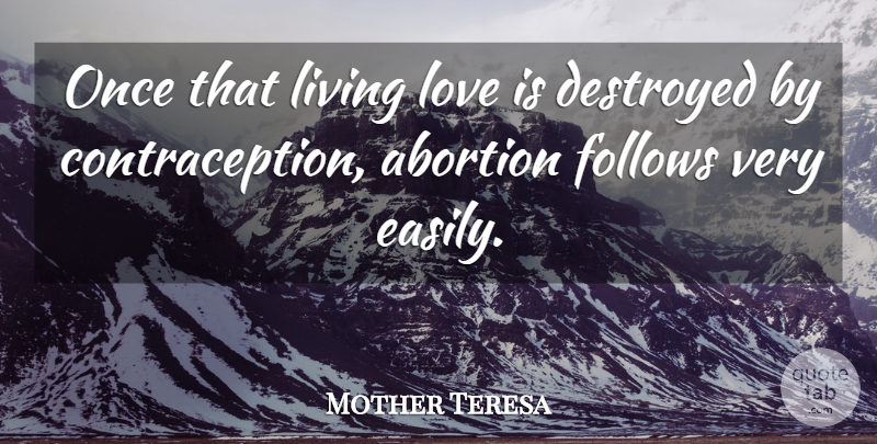 Mother Teresa Quote About Love Is, Abortion, Pro Life: Once That Living Love Is...