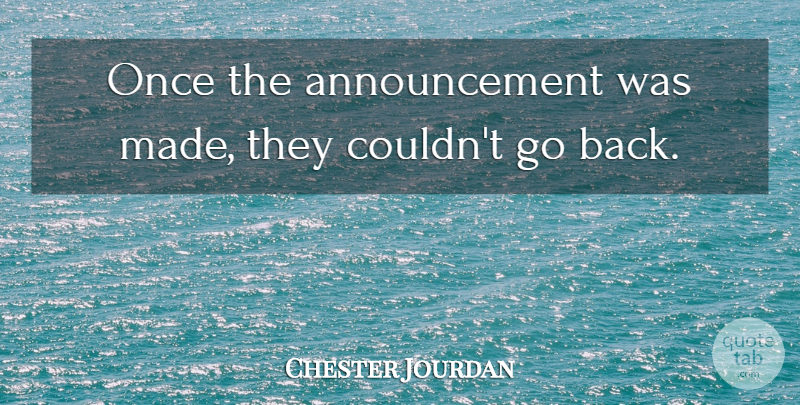 Chester Jourdan Quote About undefined: Once The Announcement Was Made...