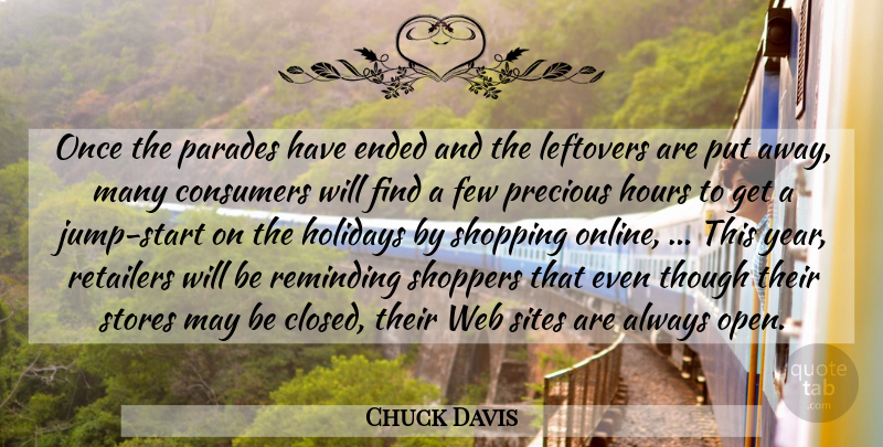 Chuck Davis Quote About Consumers, Ended, Few, Holidays, Hours: Once The Parades Have Ended...
