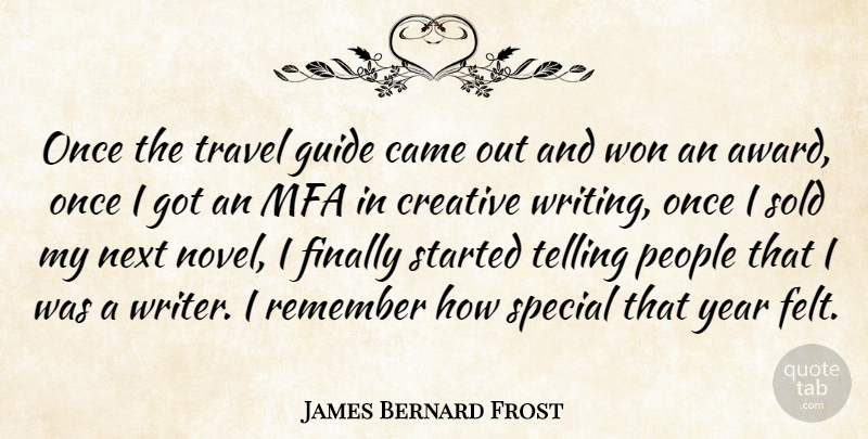 James Bernard Frost Quote About Came, Creative, Finally, Guide, Next: Once The Travel Guide Came...