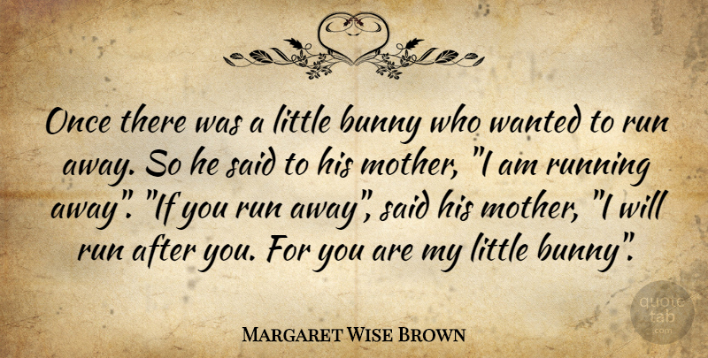 Margaret Wise Brown Quote About Running, Mother, Bunnies: Once There Was A Little...