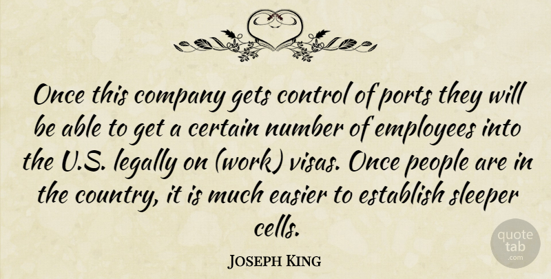 Joseph King Quote About Certain, Company, Control, Easier, Employees: Once This Company Gets Control...