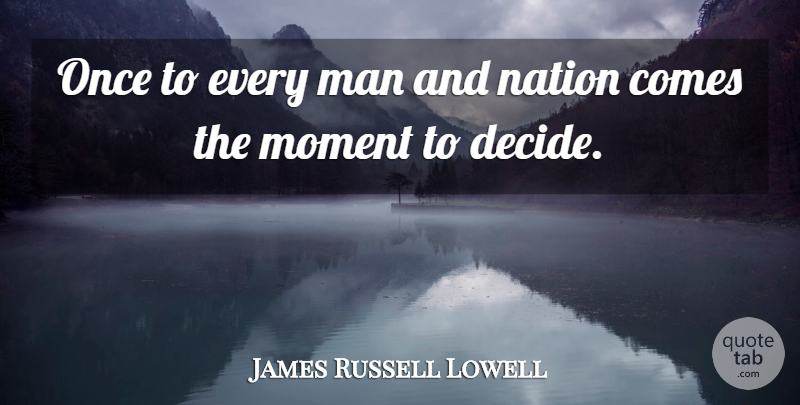 James Russell Lowell Quote About Men, Knowing Who You Are, Blight: Once To Every Man And...