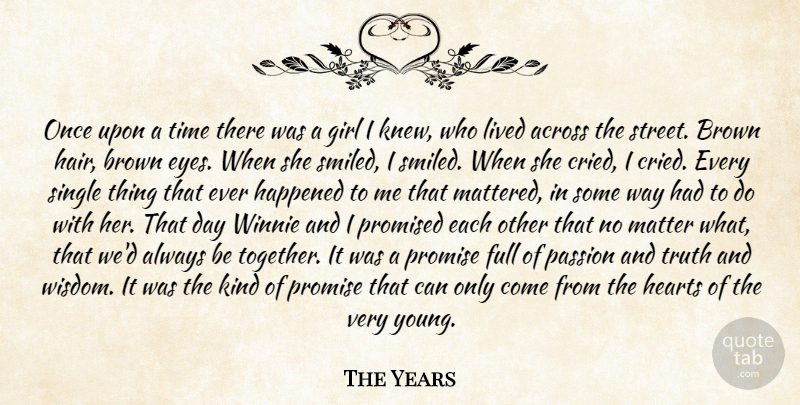 The Years Quote About Across, Brown, Full, Girl, Happened: Once Upon A Time There...