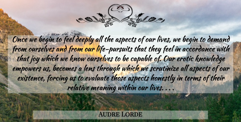 Audre Lorde Quote About Empowering, Joy, Erotic: Once We Begin To Feel...