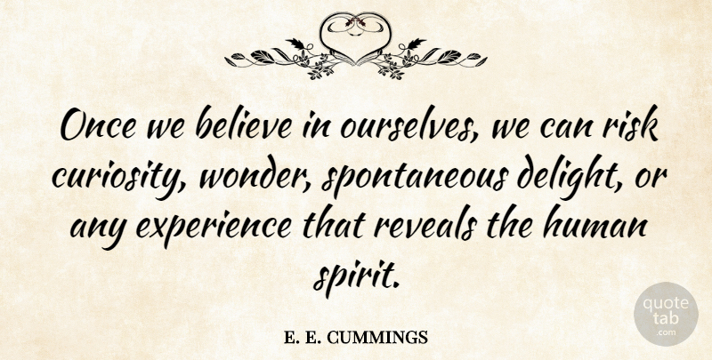 e. e. cummings Quote About Life, Confidence, Believe: Once We Believe In Ourselves...
