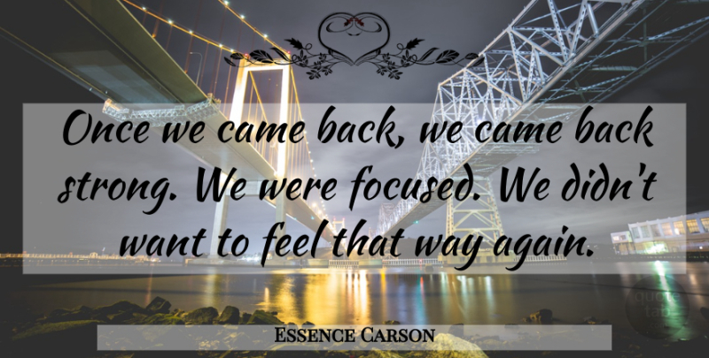 Essence Carson Quote About Came: Once We Came Back We...