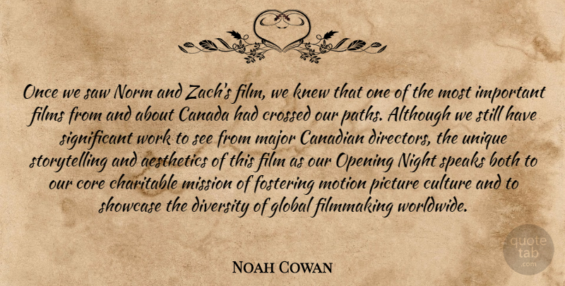 Noah Cowan Quote About Although, Both, Canada, Canadian, Charitable: Once We Saw Norm And...