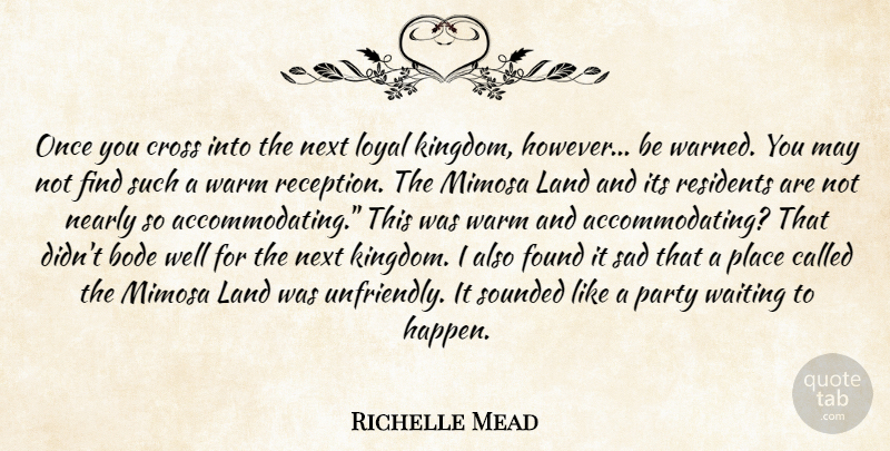 Richelle Mead Quote About Party, Land, Waiting: Once You Cross Into The...