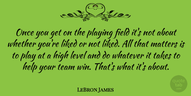 LeBron James Quote About Team, Winning, Play: Once You Get On The...