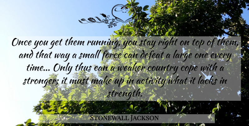 Stonewall Jackson Quote About Running, Country, Military: Once You Get Them Running...