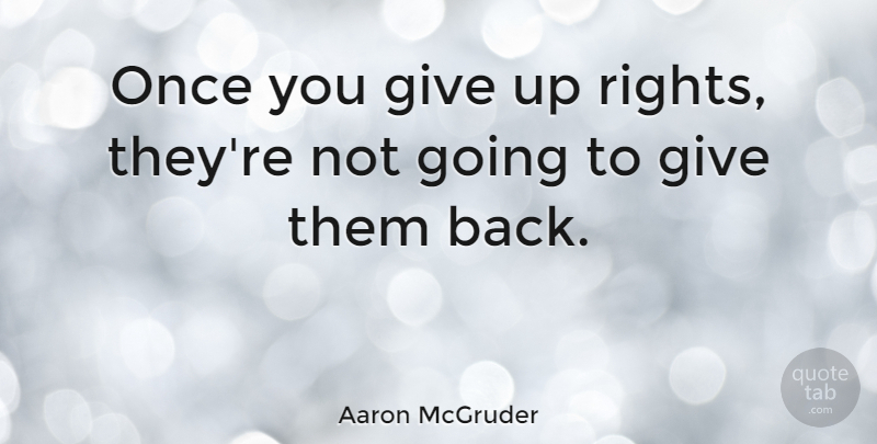 Aaron McGruder Quote About American Artist: Once You Give Up Rights...