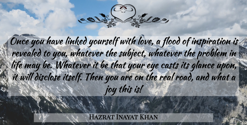 Hazrat Inayat Khan Quote About Real, Inspiration, Eye: Once You Have Linked Yourself...