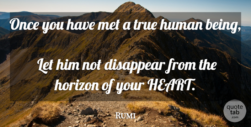 Rumi Quote About Heart, Horizon, Disappear: Once You Have Met A...
