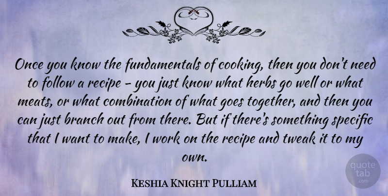 Keshia Knight Pulliam Quote About Branch, Follow, Goes, Herbs, Recipe: Once You Know The Fundamentals...