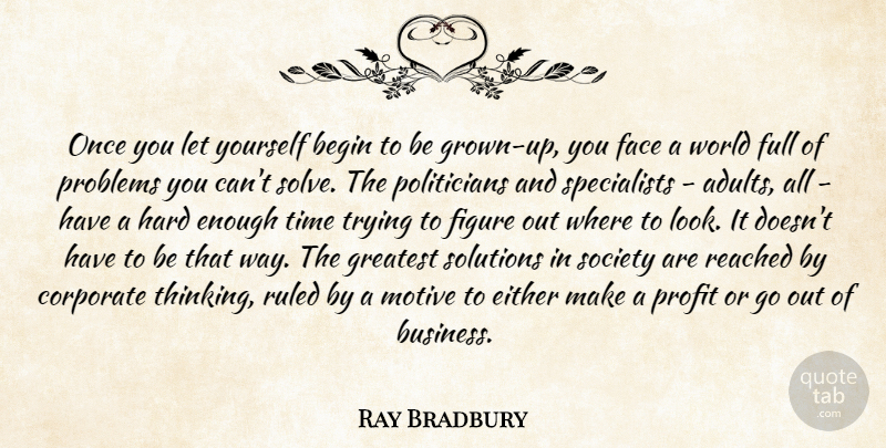 Ray Bradbury Quote About Thinking, Trying, Enough Time: Once You Let Yourself Begin...