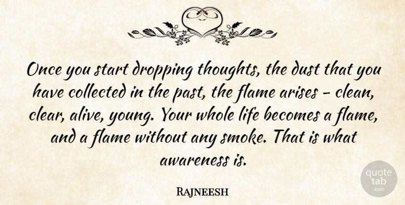Rajneesh Quote About Past, Dust, Flames: Once You Start Dropping Thoughts...
