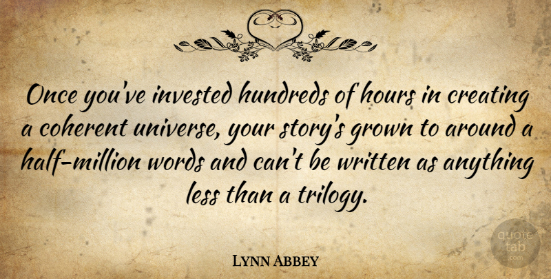 Lynn Abbey Quote About Creating, Stories, Half: Once Youve Invested Hundreds Of...