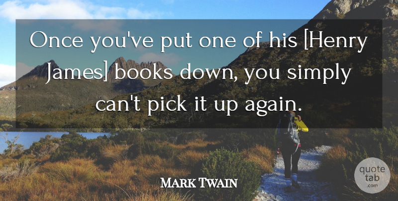 Mark Twain Quote About Book, Picks: Once Youve Put One Of...